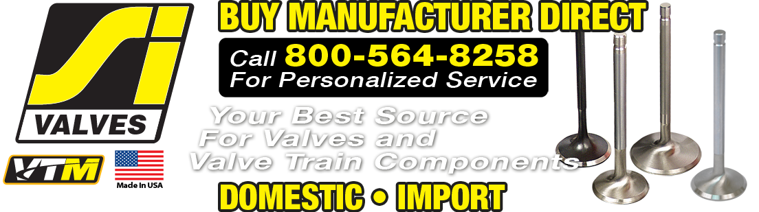 SI Valves –   Your Best Source   For Valves and Valve Train Components 